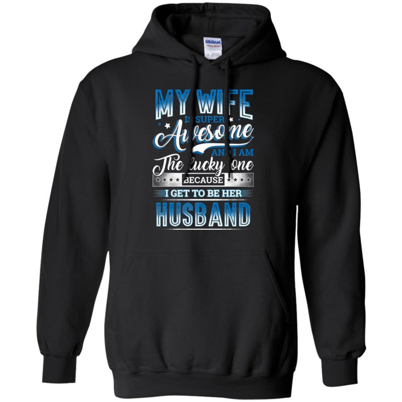 My Wife Is Supper Awesome And I Am The Lucky One Because I Get To Be Her Husband T Shirts CustomCat