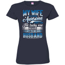 My Wife Is Supper Awesome And I Am The Lucky One Because I Get To Be Her Husband T Shirts CustomCat