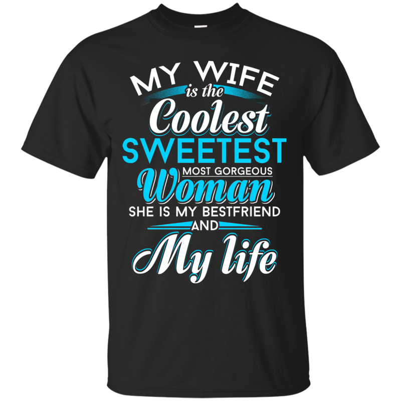 My Wife is The Coolest Woman and My Life T-shirt CustomCat