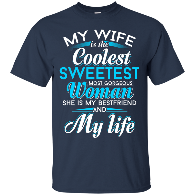 My Wife is The Coolest Woman and My Life T-shirt CustomCat