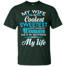 My Wife is The Coolest Woman and My Life T-shirt CustomCat