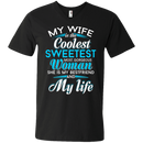 My Wife is The Coolest Woman and My Life T-shirt CustomCat