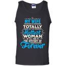 My Wife Is Totally The Hottest Woman Of All Time In The History Of Forever T-shirts CustomCat