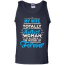 My Wife Is Totally The Hottest Woman Of All Time In The History Of Forever T-shirts CustomCat