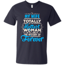 My Wife Is Totally The Hottest Woman Of All Time In The History Of Forever T-shirts CustomCat
