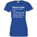 Nana-Tude Noun The Attitude I Get When Someone Messes With My Grandchildren T Shirt CustomCat