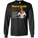 Nana-Tude Noun The Attitude I Get When Someone Messes With My Grandchildren T Shirts CustomCat