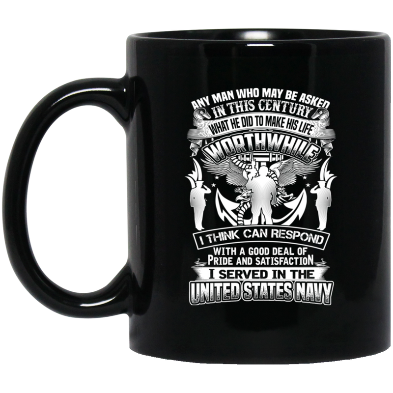 Navy Coffee Mug A Good Deal Of Pride And Satisfaction I Served In The United States Navy 11oz - 15oz Black Mug