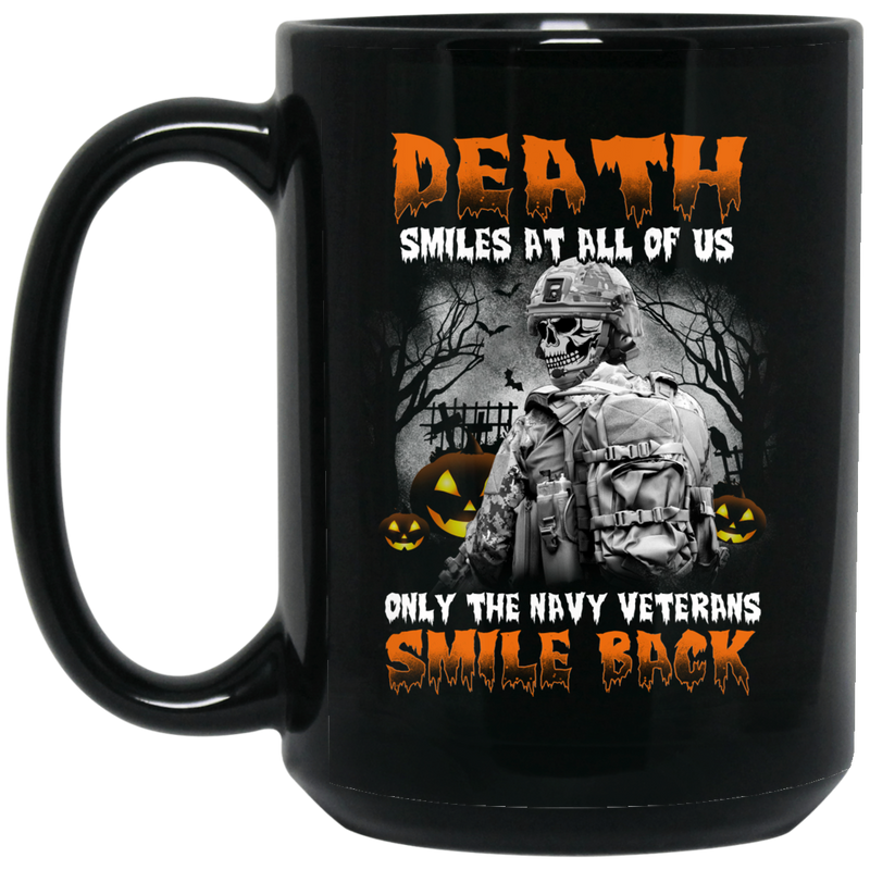 Navy Coffee Mug Death Smiles At All Of Us Only The Navy Veterans Smile Back Halloween 11oz - 15oz Black Mug