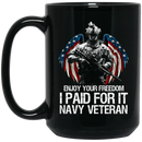 Navy Coffee Mug Enjoy Your Freedom I Paid For It Navy Veteran 11oz - 15oz Black Mug