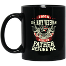Navy Coffee Mug I Am A US Navy Veteran Like My Father Before Me 11oz - 15oz Black Mug
