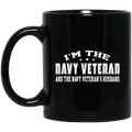 Navy Coffee Mug I'm The Navy Veteran And The Navy Veteran's Husband 11oz - 15oz Black Mug