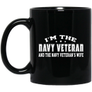 Navy Coffee Mug I'm The Navy Veteran And The Navy Veteran's Wife 11oz - 15oz Black Mug