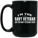 Navy Coffee Mug I'm The Navy Veteran And The Navy Veteran's Wife 11oz - 15oz Black Mug