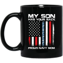 Navy Coffee Mug My Son Has Your Back Proud Navy Mom 11oz - 15oz Black Mug