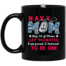 Navy Coffee Mug Navy Mom Only 1% Of Mom Get Promoted I Am Proud Honored To Be One 11oz - 15oz Black Mug