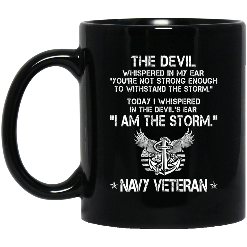 Navy Coffee Mug The Devil Whispered You're Not Strong Enough I Am The Storm Navy Veteran 11oz - 15oz Black Mug