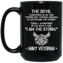 Navy Coffee Mug The Devil Whispered You're Not Strong Enough I Am The Storm Navy Veteran 11oz - 15oz Black Mug