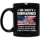 Navy Coffee Mug US Navy Submarines To Find Us You Must Be Good USN 11oz - 15oz Black Mug