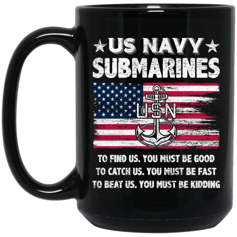 Navy Coffee Mug US Navy Submarines To Find Us You Must Be Good USN 11oz - 15oz Black Mug