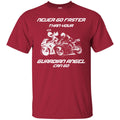 Never Go Faster Than Your Guardian Angel Can Go Memorial Motorbike T Shirts CustomCat