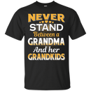 Never stand between a grandma and her grandkids T-shirts CustomCat