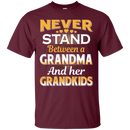 Never stand between a grandma and her grandkids T-shirts CustomCat