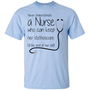 Never Underestimate A Nurse Who Can Keep Her Stethoscope Till The End Of Her Shift Funny Nurse Shirt CustomCat