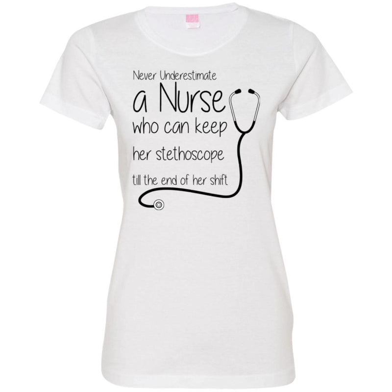 Never Underestimate A Nurse Who Can Keep Her Stethoscope Till The End Of Her Shift Funny Nurse Shirt CustomCat