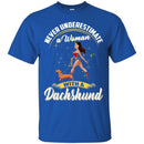 Never Underestimate A Woman With A Dachshund Funny Gift Lover Dog Tee Shirt CustomCat