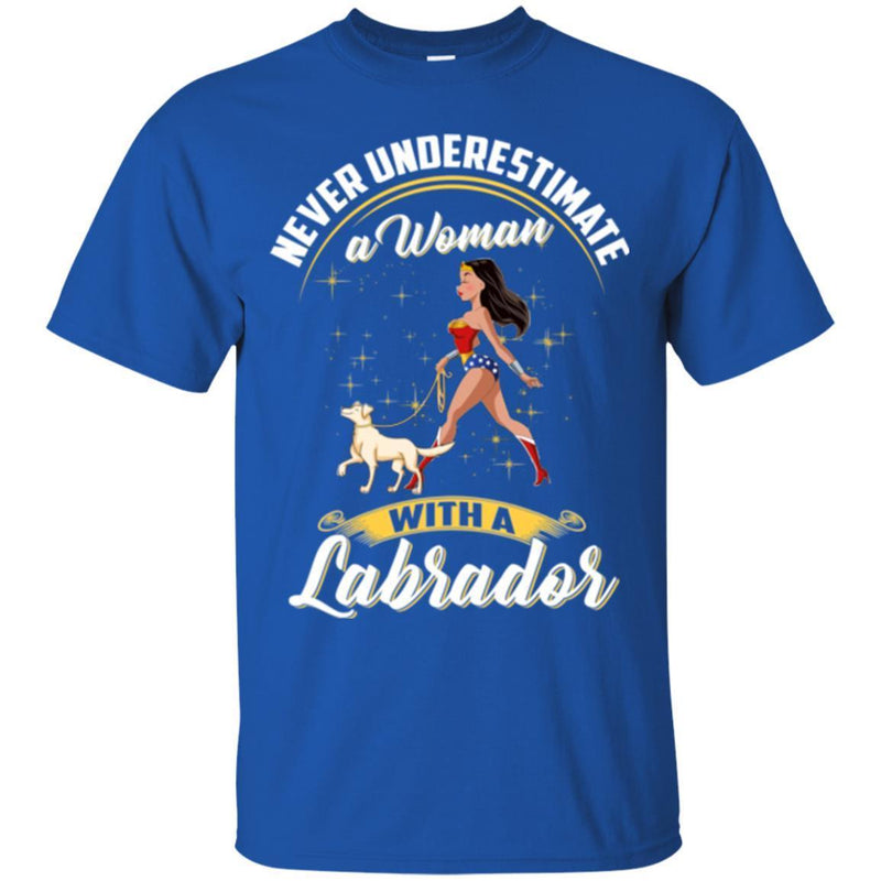 Never Underestimate A Woman With A Labrador Funny Gift Lover Dog Tee Shirt CustomCat