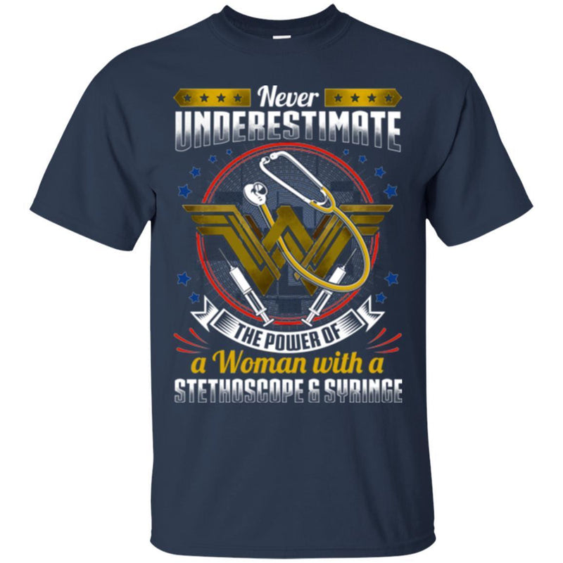 Never Underestimate The Power Of A Woman With A Stethoscope And Syringe Funny Nurse Shirts CustomCat