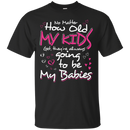 No Matter How Old My Kids t-shirt for Grandma Mothers CustomCat