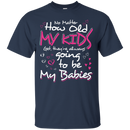 No Matter How Old My Kids t-shirt for Grandma Mothers CustomCat