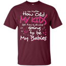 No Matter How Old My Kids t-shirt for Grandma Mothers CustomCat
