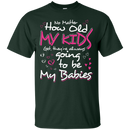 No Matter How Old My Kids t-shirt for Grandma Mothers CustomCat