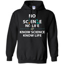No Science No Life Know Science Know Life Funny Gifts Science T Shirts CustomCat