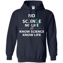 No Science No Life Know Science Know Life Funny Gifts Science T Shirts CustomCat