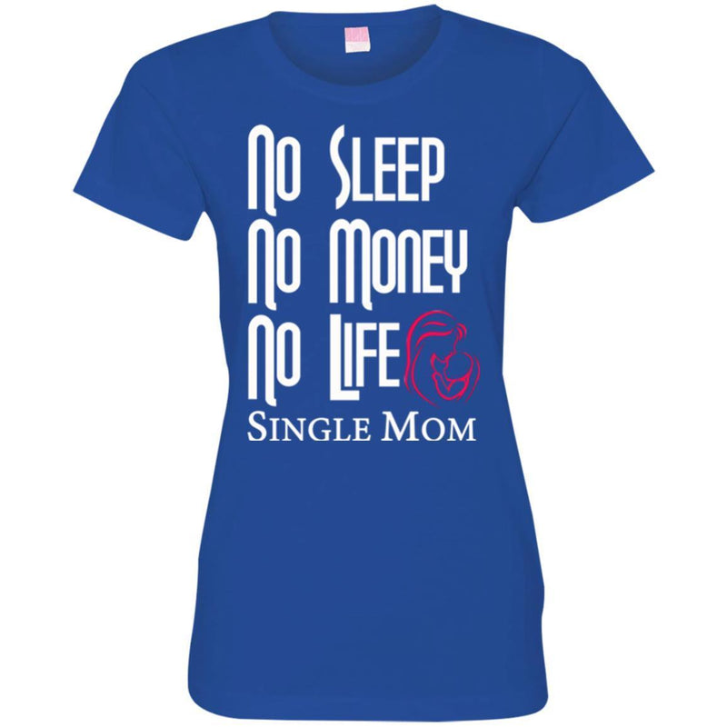 No Sleep No Money No Life Single Mom T Shirts CustomCat