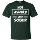 Not Angry Just Sober T-shirt CustomCat