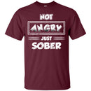 Not Angry Just Sober T-shirt CustomCat