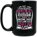 Not Just A Hairstylist I'm A Big Cup Of Wonderful Covered In Awesome Sauce 11oz - 15oz Black Mug