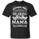 Nothing Feels Better Than Hearing I Love You NANA T-shirts CustomCat