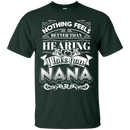 Nothing Feels Better Than Hearing I Love You NANA T-shirts CustomCat