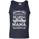 Nothing Feels Better Than Hearing I Love You NANA T-shirts CustomCat