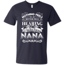 Nothing Feels Better Than Hearing I Love You NANA T-shirts CustomCat