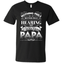 Nothing Feels Better Than Hearing I Love You PAPA Funny T-shirts CustomCat