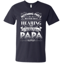 Nothing Feels Better Than Hearing I Love You PAPA Funny T-shirts CustomCat