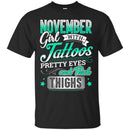 November Girl With Tattoos Pretty Eyes And Thick Thighs Birthday Girls T-Shirt CustomCat