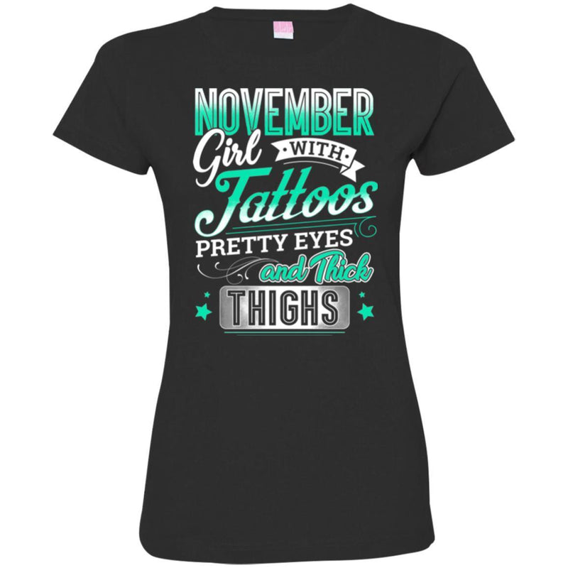 November Girl With Tattoos Pretty Eyes And Thick Thighs Birthday Girls T-Shirt CustomCat